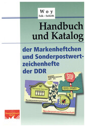 DDR,  Woy / Falk / Seiferth - Handbuch und Katalog der Markenheftchen ...