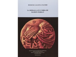 Casanova i Mandri, Rossend. LA MEDALLA EN L´ OBRA DE RAMON FERRAN. ...
