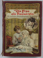 Das goldene Familienbuch. Die Frau als Hausärztin. Ein ärztliches ...