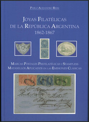 "Joyas Filatélicas de la República Argentina 1862-1867", 337 pages, ...