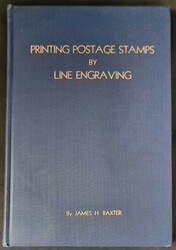 PRINTING POSTAGE STAMPS BY LINE ENGRAVING by Baxter (1939). Hardbound ...