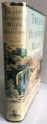 BALFOUR, ALICE BLANCH. TWELVE HUNDRED MILES IN A WAGON. Salisbury ...