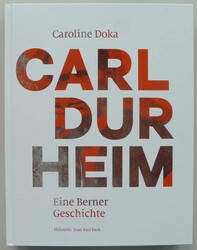 2025: Carl Durheim - Eine Berner Geschichte (Autorin: Caroline Doka). ...