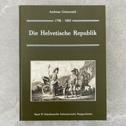 Andreas GRÜNEWALD - HELVETISCHE REPUBLIK 1798-1803 - BAND IV - ...